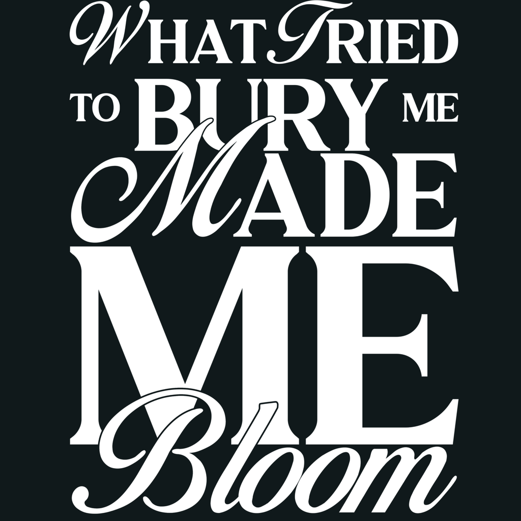 What Tried to Bury Me Made Me Bloom Crewneck (Vintage Black)