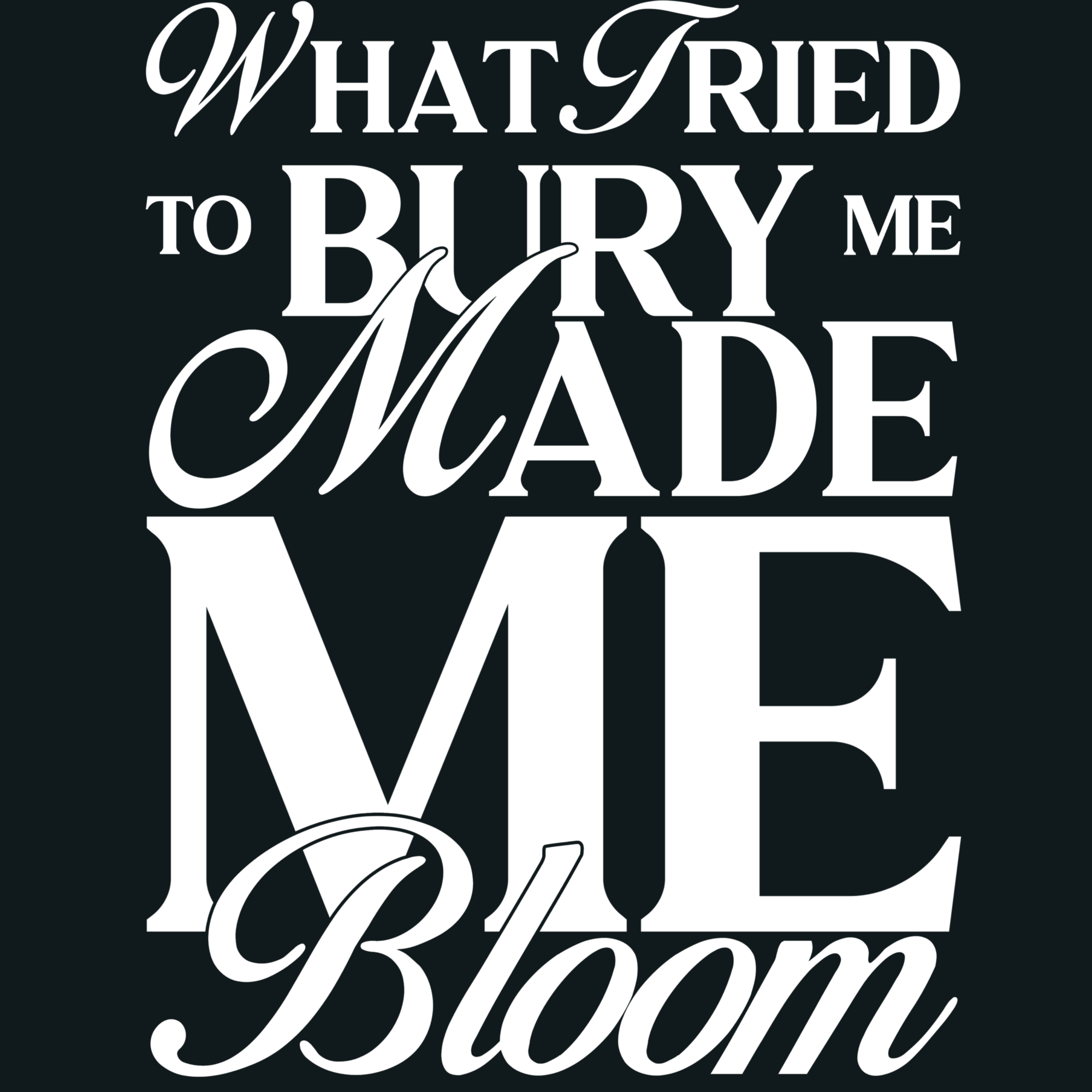 What Tried to Bury Me Made Me Bloom Crewneck (Vintage Black)